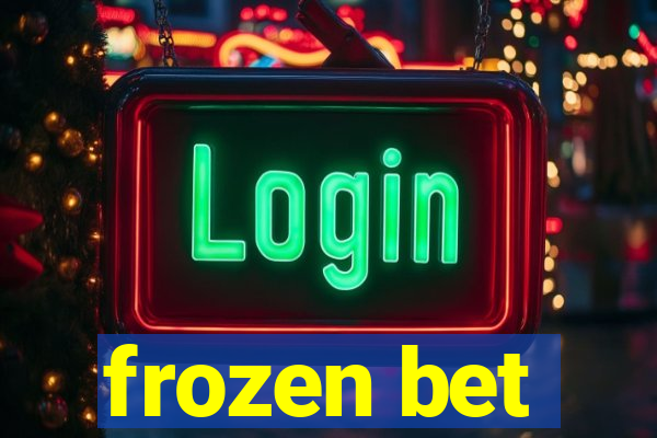 frozen bet